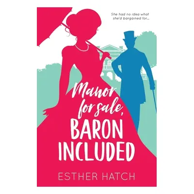 "Manor for Sale, Baron Included: A Victorian Romance" - "" ("Hatch Esther")