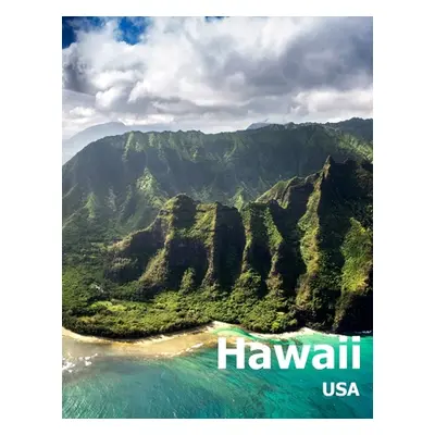 "Hawaii: Coffee Table Photography Travel Picture Book Album Of A Hawaiian State Island And Honol