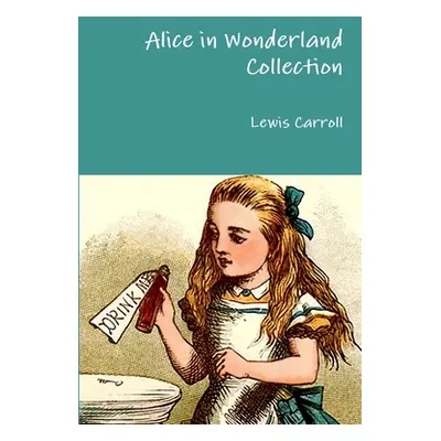 "Alice in Wonderland Collection" - "" ("Carroll Lewis")