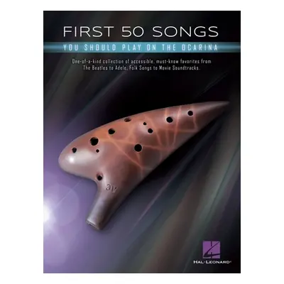 "First 50 Songs You Should Play on Ocarina" - "" ("Hal Leonard Publishing Corporation")