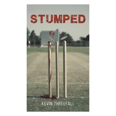 "Stumped" - "" ("Threlfall Kevin")