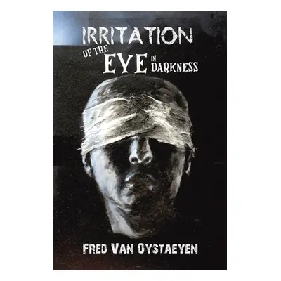 "Irritation of the Eye in Darkness" - "" ("Van Oystaeyen Fred")