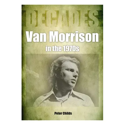 "Van Morrison in the 1970s: Decades" - "" ("Childs Peter")