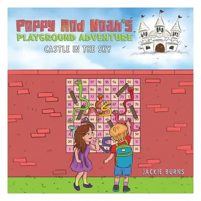 "Poppy And Noah's Playground Adventures - Castle In The Sky" - "" ("Burns Jackie")