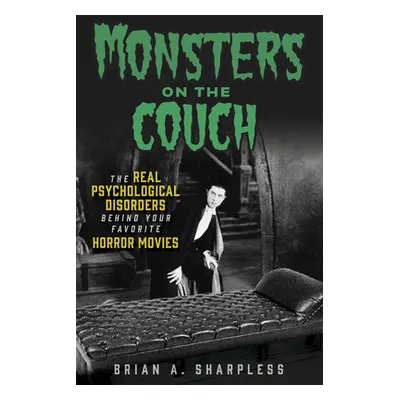 "Monsters on the Couch: The Real Psychological Disorders Behind Your Favorite Horror Movies" - "