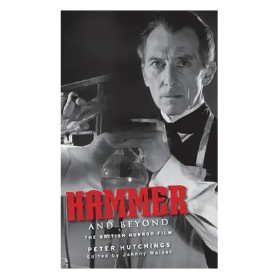 "Hammer and Beyond: The British Horror Film" - "" ("Hutchings Peter")