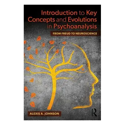 "Introduction to Key Concepts and Evolutions in Psychoanalysis: From Freud to Neuroscience" - ""