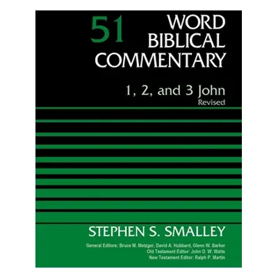 "1, 2, and 3 John, Volume 51, 51: Revised Edition" - "" ("Smalley Stephen S.")