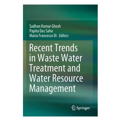 "Recent Trends in Waste Water Treatment and Water Resource Management" - "" ("Ghosh Sadhan Kumar