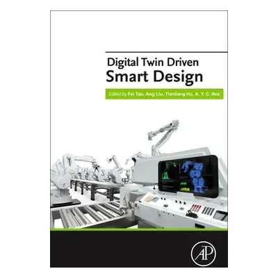 "Digital Twin Driven Smart Design" - "" ("Tao Fei")