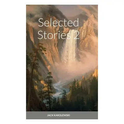 "Selected Stories 2" - "" ("Karolewski Jack")