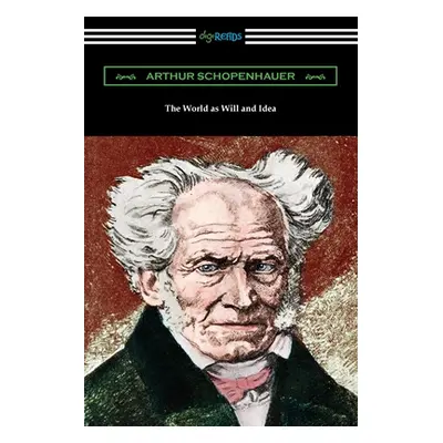 "The World as Will and Idea: Complete One Volume Edition" - "" ("Schopenhauer Arthur")