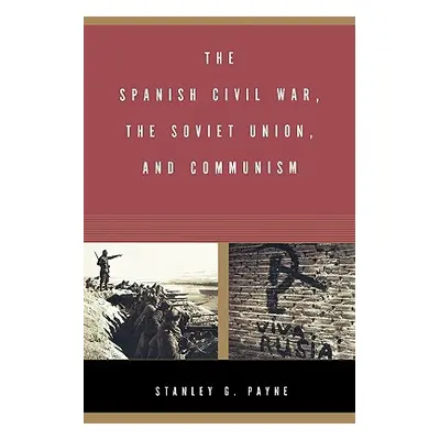 "The Spanish Civil War, the Soviet Union, and Communism" - "" ("Payne Stanley G.")