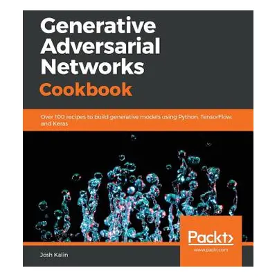 "Generative Adversarial Networks Cookbook" - "" ("Kalin Josh")