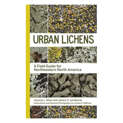 "Urban Lichens: A Field Guide for Northeastern North America" - "" ("Allen Jessica L.")