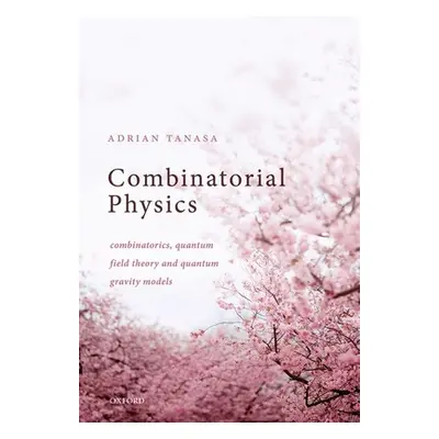 "Combinatorial Physics: Combinatorics, Quantum Field Theory, and Quantum Gravity Models" - "" ("