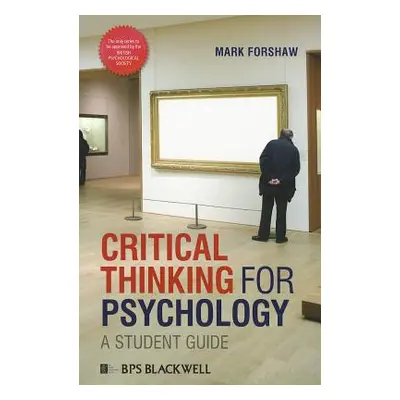 "Critical Thinking for Psychology: A Student Guide" - "" ("Forshaw Mark")