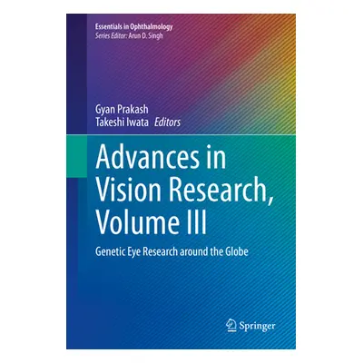 "Advances in Vision Research, Volume III: Genetic Eye Research Around the Globe" - "" ("Prakash 