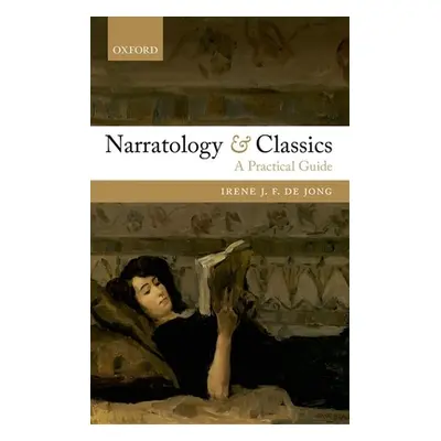 "Narratology and Classics: A Practical Guide" - "" ("de Jong Irene J. F.")