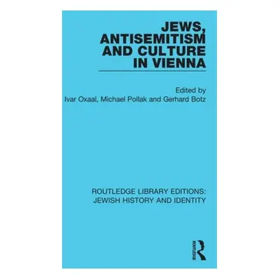 "Jews, Antisemitism and Culture in Vienna" - "" ("Oxaal Ivar")