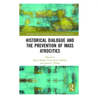 "Historical Dialogue and the Prevention of Mass Atrocities" - "" ("Barkan Elazar")