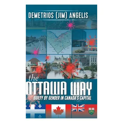 "The Ottawa Way: Guilty by Gender in Canada's Capital" - "" ("Angelis Demetrios")