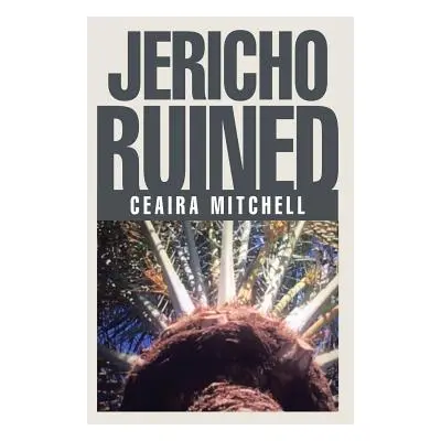 "Jericho Ruined" - "" ("Mitchell Ceaira")