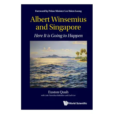 "Albert Winsemius and Singapore: Here It Is Going to Happen" - "" ("Quah Euston")