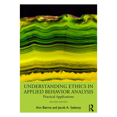 "Understanding Ethics in Applied Behavior Analysis: Practical Applications" - "" ("Beirne Ann")