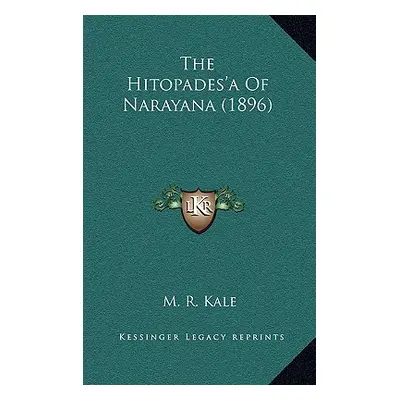 "The Hitopades'a Of Narayana (1896)" - "" ("Kale M. R.")