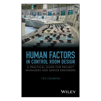 "Human Factors in Control Room Design: A Practical Guide for Project Managers and Senior Enginee