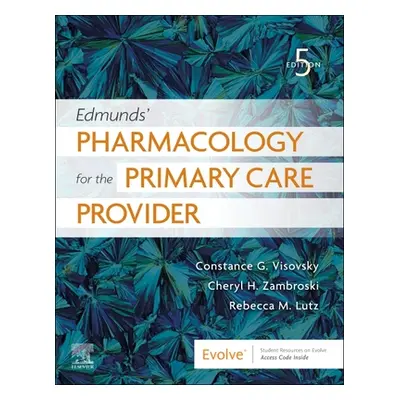 "Edmunds' Pharmacology for the Primary Care Provider" - "" ("Visovsky Constance G.")