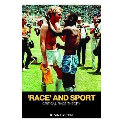 "'Race' and Sport: Critical Race Theory" - "" ("Hylton Kevin")