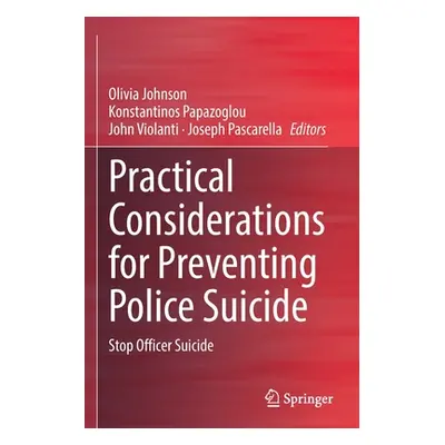 "Practical Considerations for Preventing Police Suicide: Stop Officer Suicide" - "" ("Johnson Ol