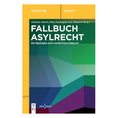 "Fallbuch Asylrecht" - "" ("Mantel Johanna")