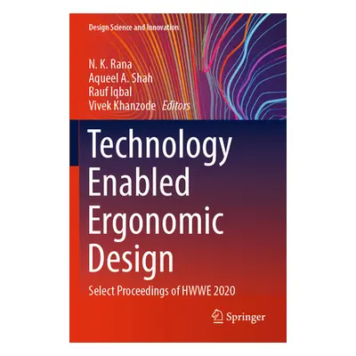 "Technology Enabled Ergonomic Design: Select Proceedings of Hwwe 2020" - "" ("Rana N. K.")