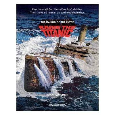 "Raise the Titanic - The Making of the Movie Volume 2" - "" ("Smith Jonathan")