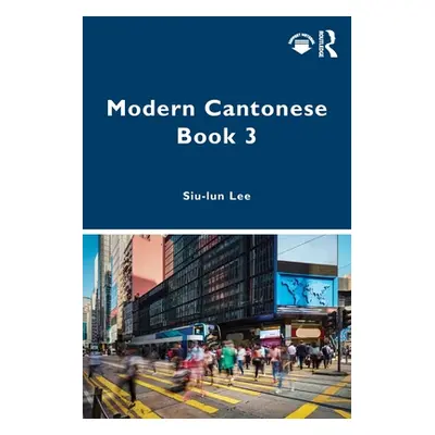 "Modern Cantonese Book 3: A Textbook for Global Learners" - "" ("Lee Siu-Lun")