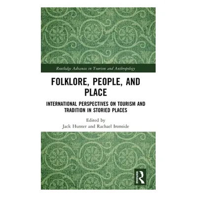 "Folklore, People, and Places: International Perspectives on Tourism and Tradition in Storied Pl