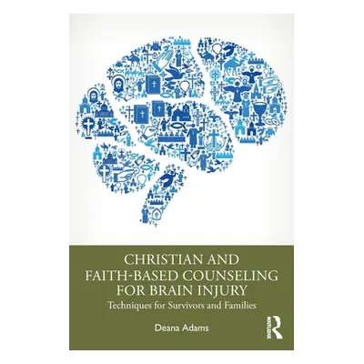 "Christian and Faith-based Counseling for Brain Injury: Techniques for Survivors and Families" -