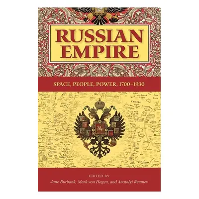 "Russian Empire: Space, People, Power, 1700-1930" - "" ("Burbank Jane")