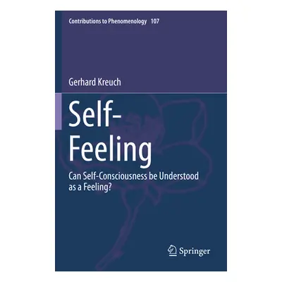 "Self-Feeling: Can Self-Consciousness Be Understood as a Feeling?" - "" ("Kreuch Gerhard")