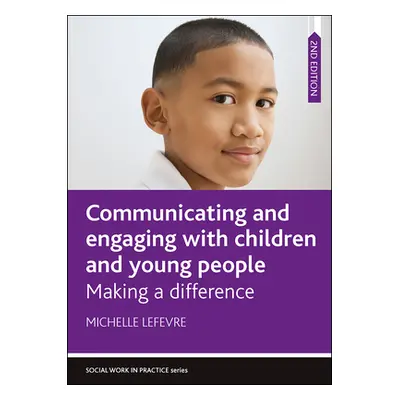 "Communicating and Engaging with Children and Young People: Making a Difference" - "" ("LeFevre 