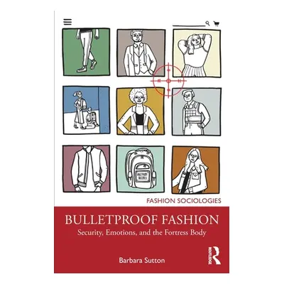 "Bulletproof Fashion: Security, Emotions, and the Fortress Body" - "" ("Sutton Barbara")