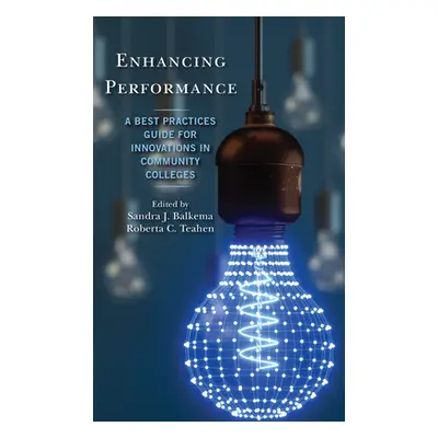 "Enhancing Performance: A Best Practices Guide for Innovations in Community Colleges" - "" ("Bal