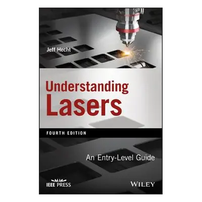 "Understanding Lasers: An Entry-Level Guide" - "" ("Hecht Jeff")