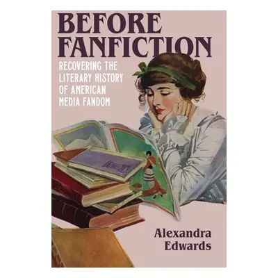 "Before Fanfiction: Recovering the Literary History of American Media Fandom" - "" ("Edwards Ale