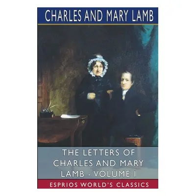 "The Letters of Charles and Mary Lamb - Volume I (Esprios Classics)" - "" ("Charles")