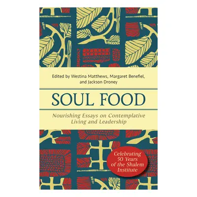 "Soul Food: Nourishing Essays on Contemplative Living and Leadership" - "" ("Matthews Westina")