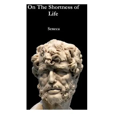 "On The Shortness of Life" - "" ("Seneca")